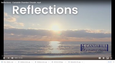 Reflections - A Cantabile Chamber Chorale Video Presentation